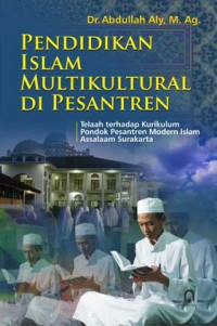 Pendidikan Islam multikultural di pasantren : Telaah terhadap kurikulum pondok pesantren modern Islam Assalaam Surakarta