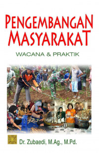 Pengembangan Masyarakat: Wacana & Praktik