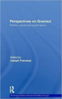 Perspectives on GramscirnPolitics, culture and social theory