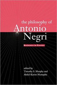 Resistance in Practice The Philosophy of Antonio Negri