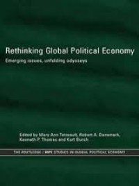 Rethinking GlobalrnPolitical EconomyrnEmerging Issues, Unfolding Odysseys