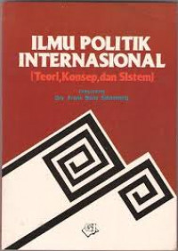 Ilmu Politik Internasional [Teori,Konsep,dan Sistem]