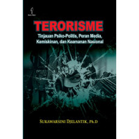 Terorisme : Tinjauan Psiko-Politis, Peran Media, Kemiskinan, dan Keamanan Nasional