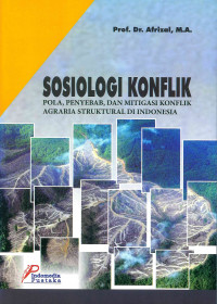 Sosiologi Konflik: Pola, Penyebar, dan Mitigasi Konflik Agraria Struktural di Indonesia