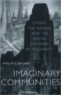 Imaginary Communities Utopia, the Nation, and the Spatial Histories of Modernity