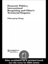 Domestic Politics, International Bargaining and China’s Territorial Disputes