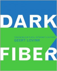 Dark Fiber Tracking Critical Internet Culture