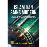 Image of Islam dan Sains Modern : telaah filsafat dan integrasi ilmu dari ilmu alam, sosial, hingga budaya