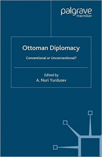 Ottoman Diplomacy Conventional or Unconventional