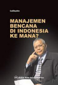 Manajemen bencana di Indonesia ke mana?