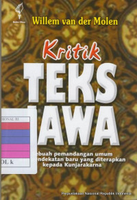Kritik teks Jawa : sebuah pemandangan umum dan pendekatan baru yang diterapkan kepada Kunjarakarna