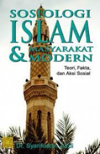 Sosiologi Islam dan Masyarakat Modern: Teiri, Fakta, dan Aksi Sosial