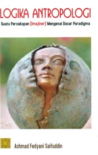 Image of Logika Antropologi: Suatu Percakapan (Imajiner) Mengenai Dasar Paradigma