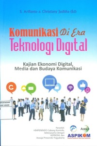Image of Komunikasi Di Era Teknologi Digital: Kajian Ekonomi Digital, Media dan Budaya Komunikasi