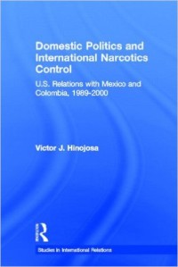 Image of Domestic Politics and International Narcotics Control U.S. Relations with Mexico and Colombia, 1989-2000