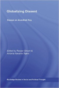Image of Globalizing Dissent Essays on Arundhati Roy